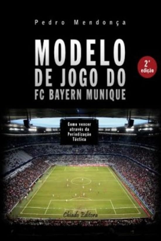 Modelo de Jogo do FC Bayern Munique Como vencer através da periodização táctica book