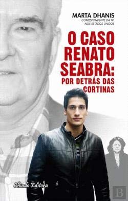 O Caso Renato Seabra: Por Detrás das Cortinas (Portuguese Edition) Marta Dhanis book