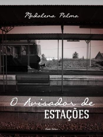 O Avisador de Estações (Portuguese Edition) Madalena Palma book