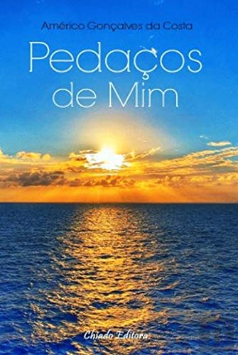 Pedaços de Mim (Portuguese Edition) Américo Gonçalves da Costa book