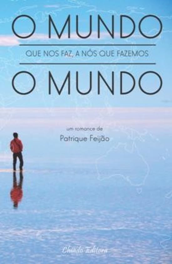 O Mundo que Nos Faz, a Nós que Fazemos o Mundo (Portuguese Edition) Patrique Feijão book