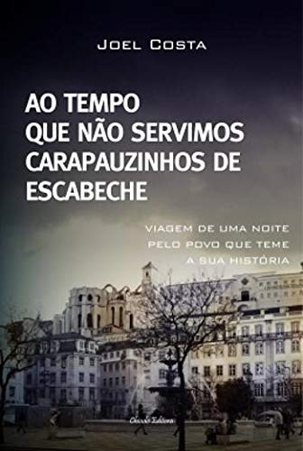 Ao Tempo que não Servimos Carapauzinhos de Escabeche (Portuguese Edition) Joel Costa Books