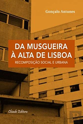 Da Musgueira à Alta de Lisboa (Portuguese Edition) Gonçalo Antunes book