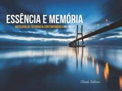 Antologia de Fotografia Contemporânea "Essência e Memória" - Vol V (Portuguese Edition) Chiado Books Books