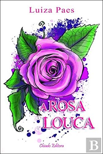 A Rosa Louca (Portuguese Edition) Luiza Paes book