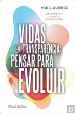 Vidas em Transparência: Pensar para Evoluir (Portuguese Edition) Maria Queiroz book