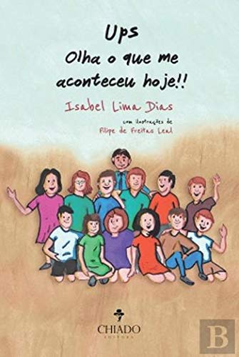 Ups Olha o que me Aconteceu Hoje!! (Portuguese Edition) Isabel Lima Dias book