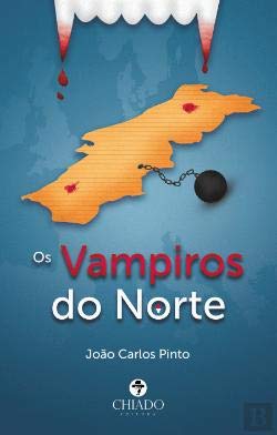 Os Vampiros do Norte (Portuguese Edition) João Carlos Pinto Books