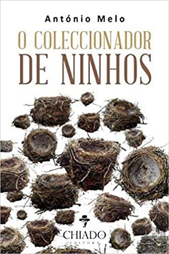 O Coleccionador de Ninhos (Portuguese Edition) António Melo book