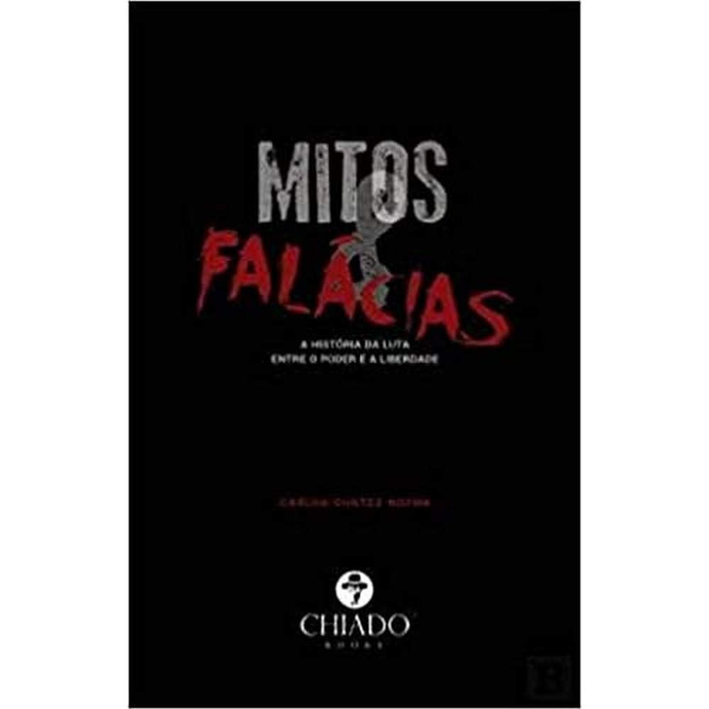 Mitos e Falácias A História da Luta entre o Poder e a Liberdade (Portuguese Edition) book