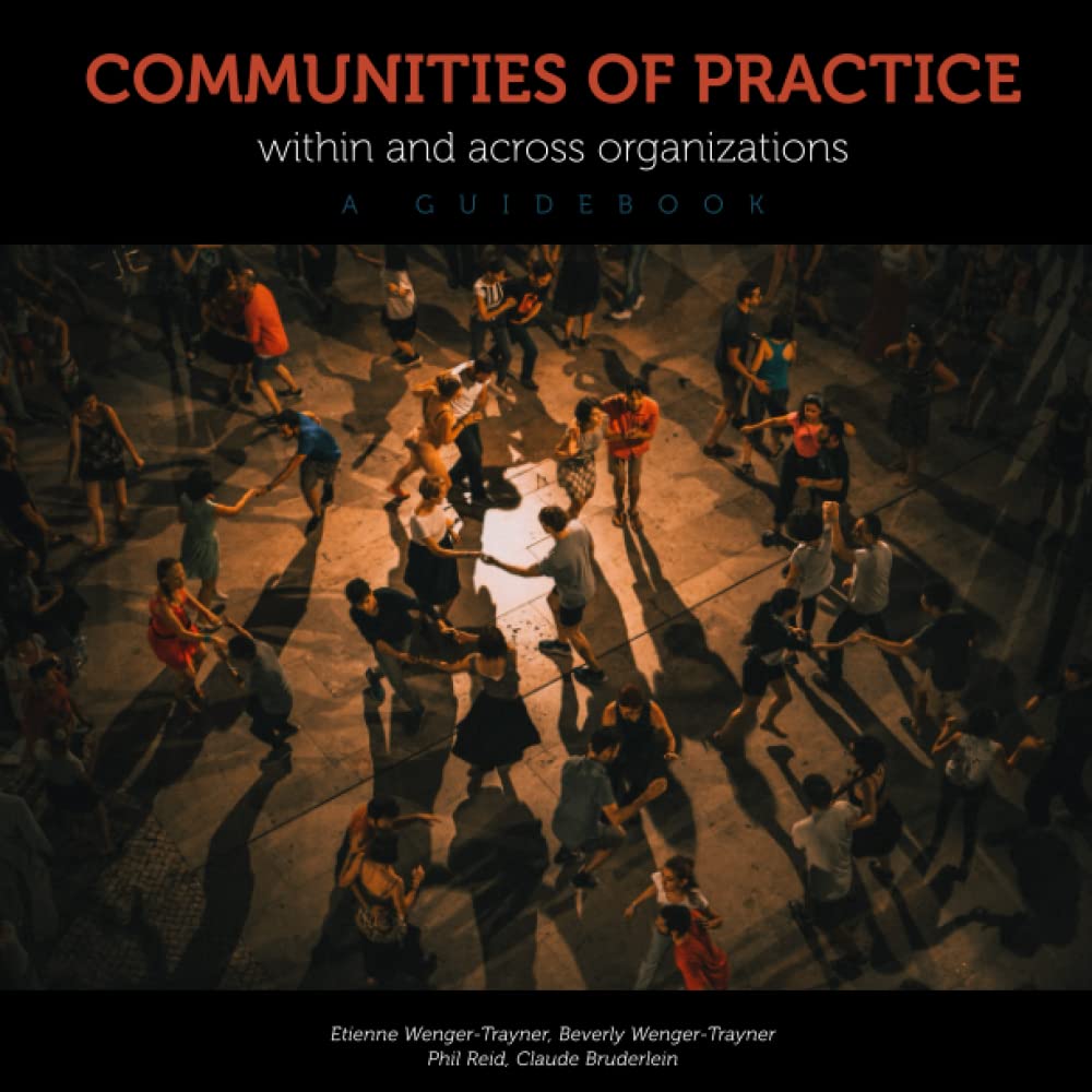Communities of practice within and across organizations: a guidebook Business, Finance & Career