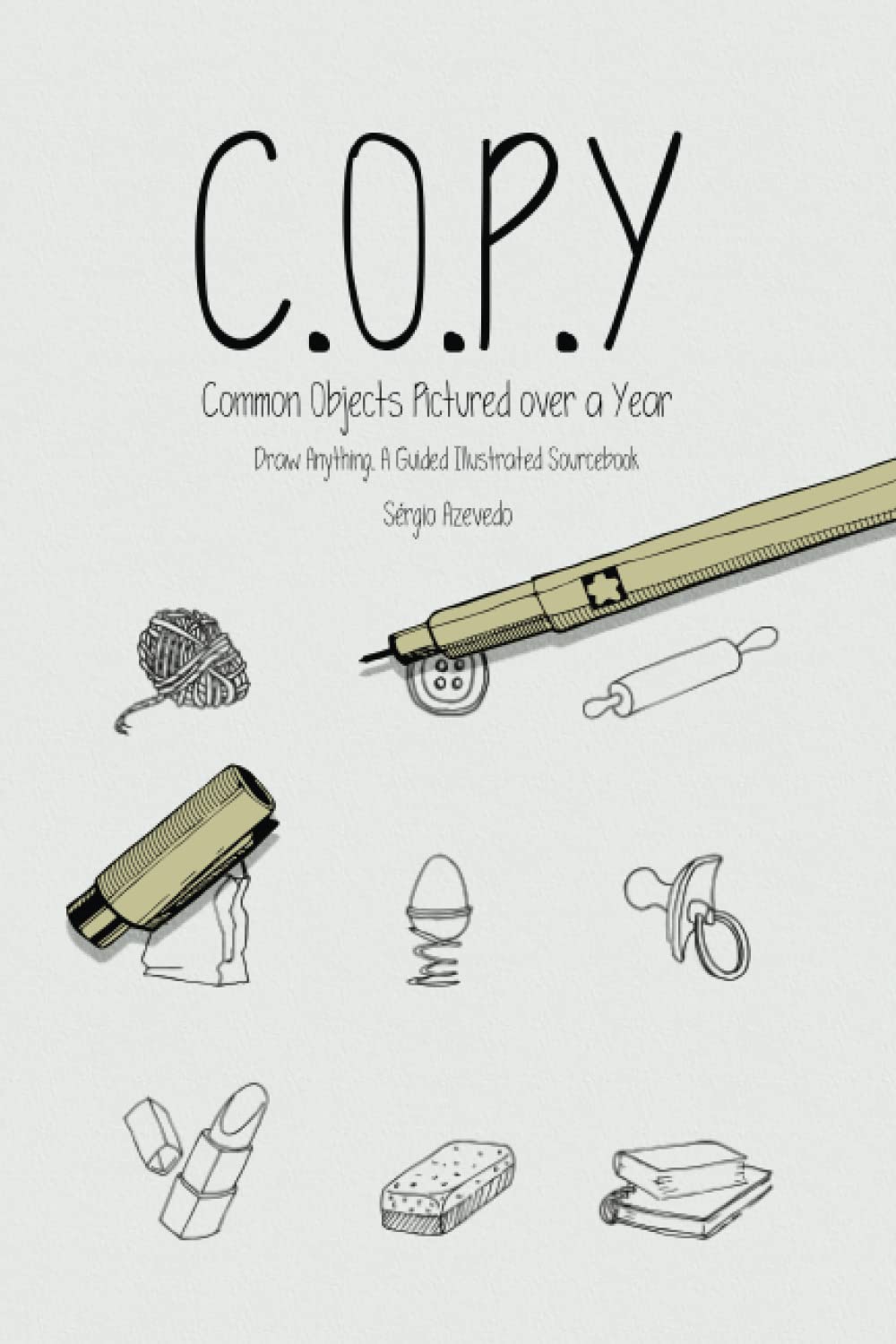 COPY: Common Objects Pictured over a Year: Draw Anything. A Guided Illustrated Sourcebook (Drawing Books, Doodle Books, Art Journals, Gifts for Artist) Arts & Music