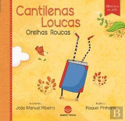 Cantilenas Loucas, Orelhas Roucas (Portuguese Edition) João Manuel Ribeiro book