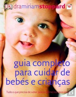 Guia Completo para Cuidar de Bebés e Crianças (Portuguese Edition) Miriam Stoppard Books