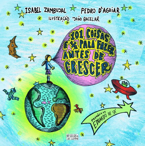 101 Coisas e meia que devias fazer antes de crescer (Portuguese Edition) Isabel Zambujal, Joao Bacelar e Pedro Aguiar Books