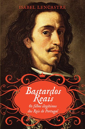 Bastardos Reais (Portuguese Edition) Isabel Lencastre Books