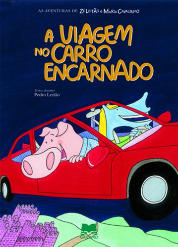 A Viagem No Carro Encarnado (As Aventuras de Zé Leitão e Maria Cavalinho) (Portuguese Edition) Pedro Leitão book
