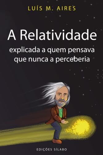 A Relatividade Explicada a Quem Pensava Que Nunca a Perceberia (Portuguese Edition) Books