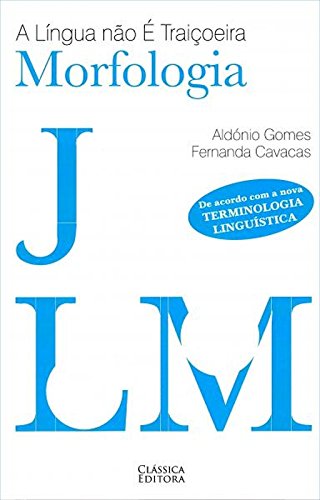 A Língua não é Traiçoeira - Morfologia (Portuguese Edition) Aldónio Gomes book