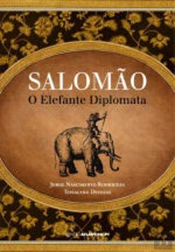 Salomão O Elefante Diplomata História Da última Jóia Do Império (Portuguese Edition) Tessaleno Devezas , Jorge Nascimento Rodrigues Books