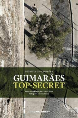 Guimarães Top-Secret Segredos de Guimarães (Bilingue Edition) Samuel Silva e José Caldeira book