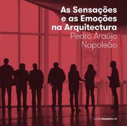 As Sensações e as Emoções na Arquitectura (Portuguese Edition) Pedro Araújo Napoleão book