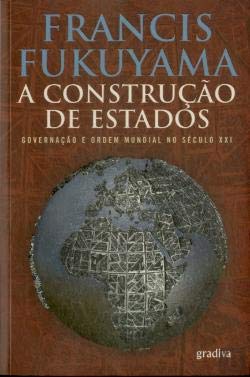 A Construção de Estados Governação e Ordem Mundial no Século XXI (Portuguese Edition) Francis Fukuyama book
