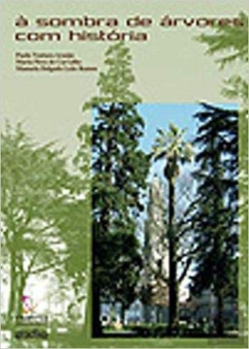 À Sombra de Árvores com História (Portuguese Edition) Paulo Ventura Araújo , Manuela Delgado Leão Ramos , Maria Pires de Carvalho book