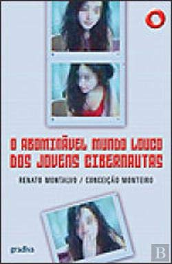 O Abominável Mundo Louco dos Jovens Cibernautas (Portuguese Edition) Conceição Monteiro e Renato Montalvo book