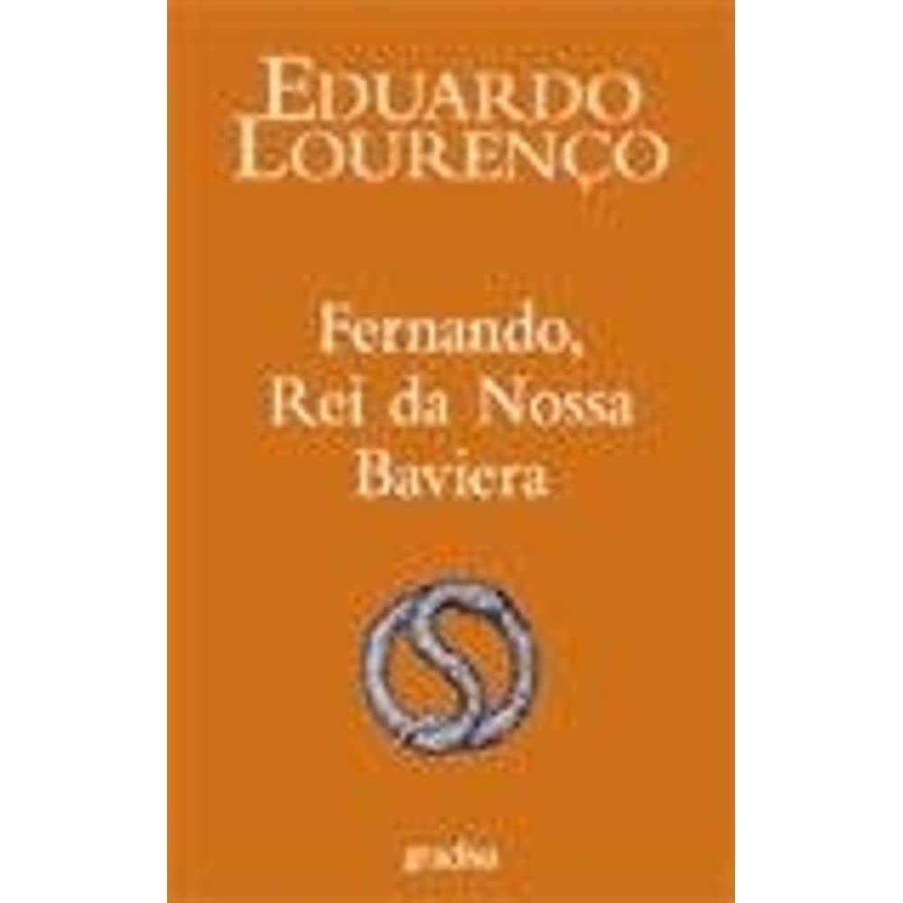 Fernando, Rei da Nossa Baviera (Portuguese Edition) Eduardo Lourenço Books
