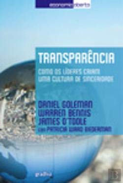 Transparência Como os Líderes podem criar uma Cultura de Sinceridade (Portuguese Edition) Daniel Goleman , James O'Toole , Warren Bennis book