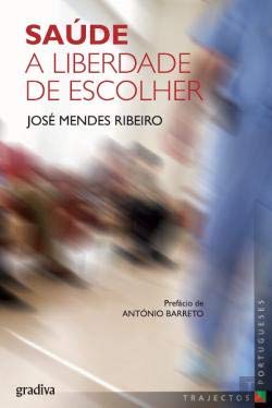 Saúde - A Liberdade de Escolher (Portuguese Edition) José Mendes Ribeiro book