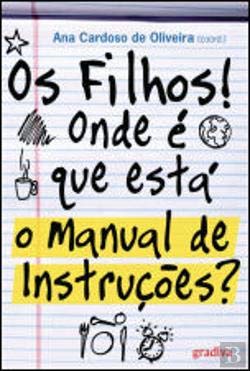 Os Filhos! Onde é que Está o Manual de Instruções?(Portuguese Edition) Ana cardoso de Oliveira book