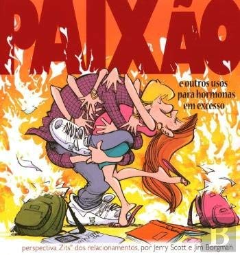 Paixão e Outros Usos Para Hormonas em Excesso Zits N.º 14 (Portuguese Edition) Jim Borgman e Jerry Scott book
