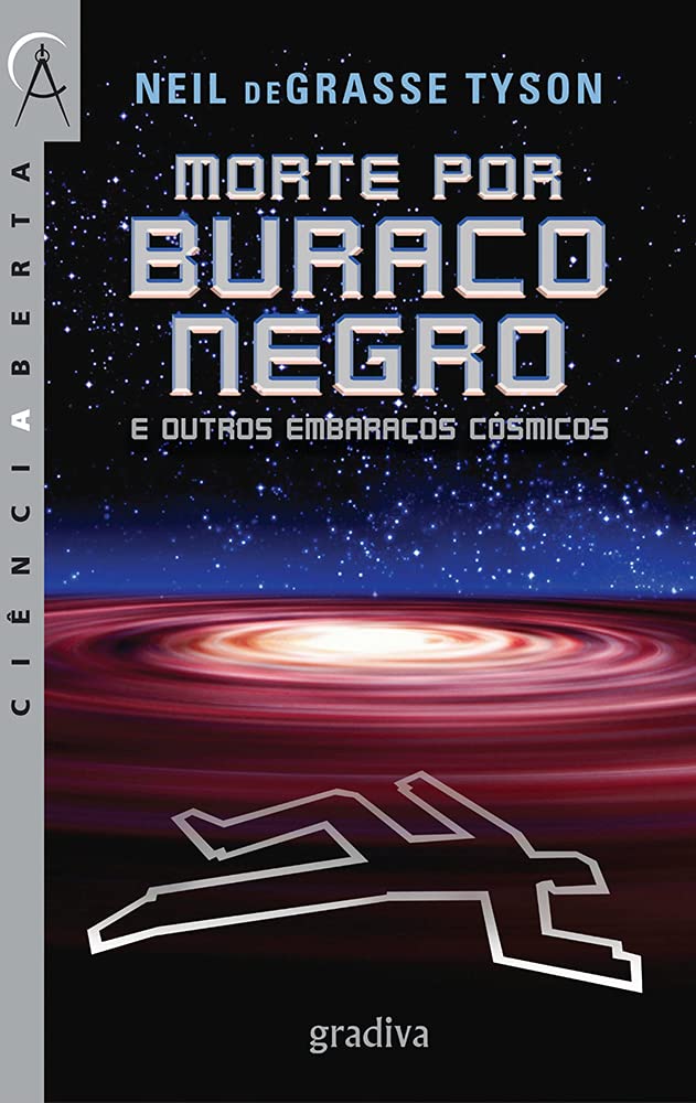 Morte por Buraco Negro e Outros Embaraços Cósmicos (Portuguese Edition) Neil deGrasse Tyson Books