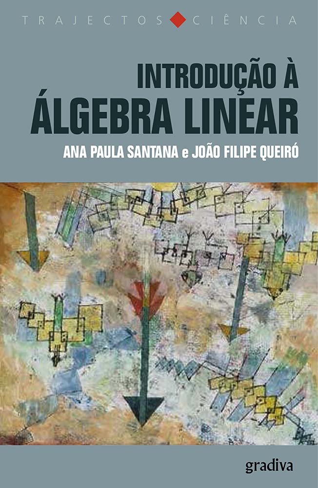 Introdução à Álgebra Linear (Portuguese Edition) Ana Paula Santana , João Filipe Queiró Books