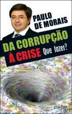 Da Corrupção à Crise Que fazer? (Portuguese Edition) Paulo de Morais Books