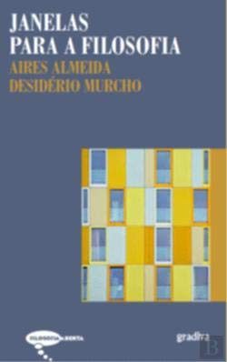Janelas para a Filosofia (Portuguese Edition) Aires Almeida , Desidério Murcho book