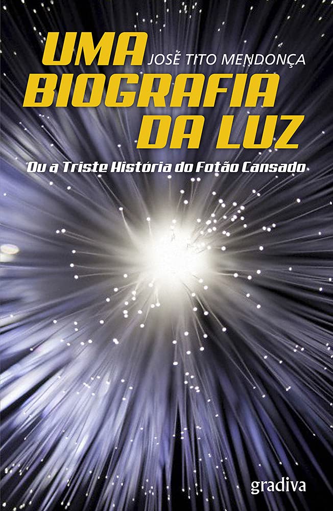 Uma Biografia da Luz - Ou a Triste História do Fotão Cansado book