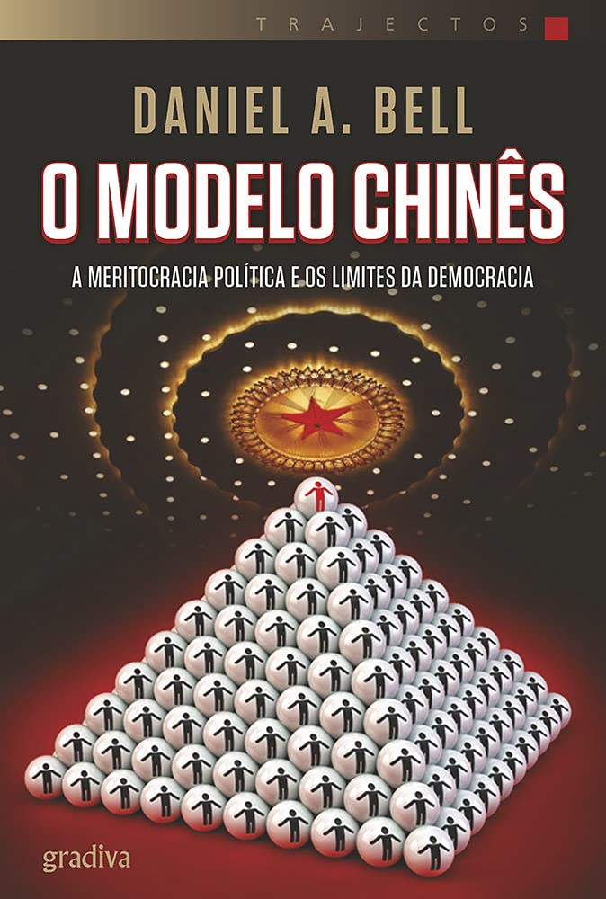 O Modelo Chinês A meritocracia política e os limites da Democracia (Portuguese Edition) Daniel A. Bell book