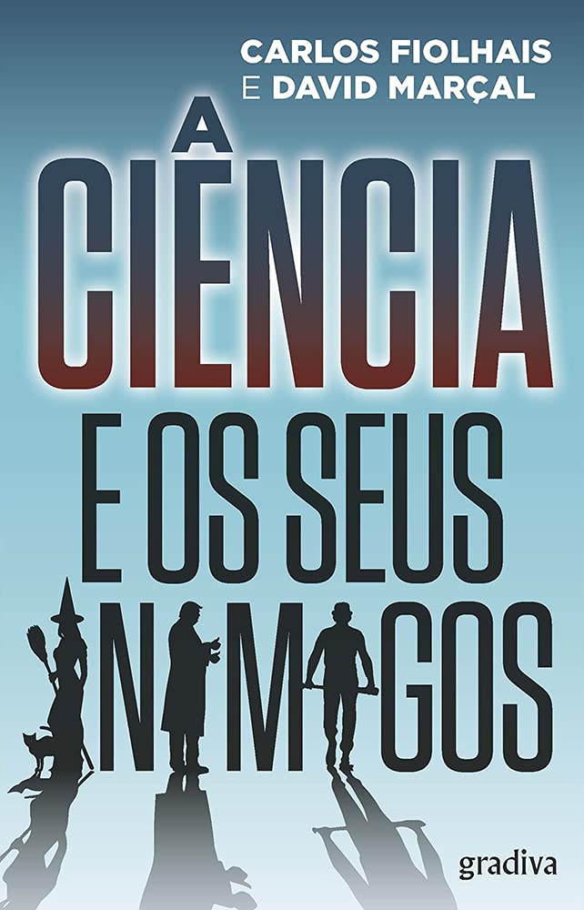 A Ciência e os Seus Inimigos (Portuguese Edition) Carlos Fiolhais e David Marçal book