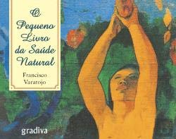O Pequeno Livro da Saúde Natural (Portuguese Edition) Francisco Varatojo book