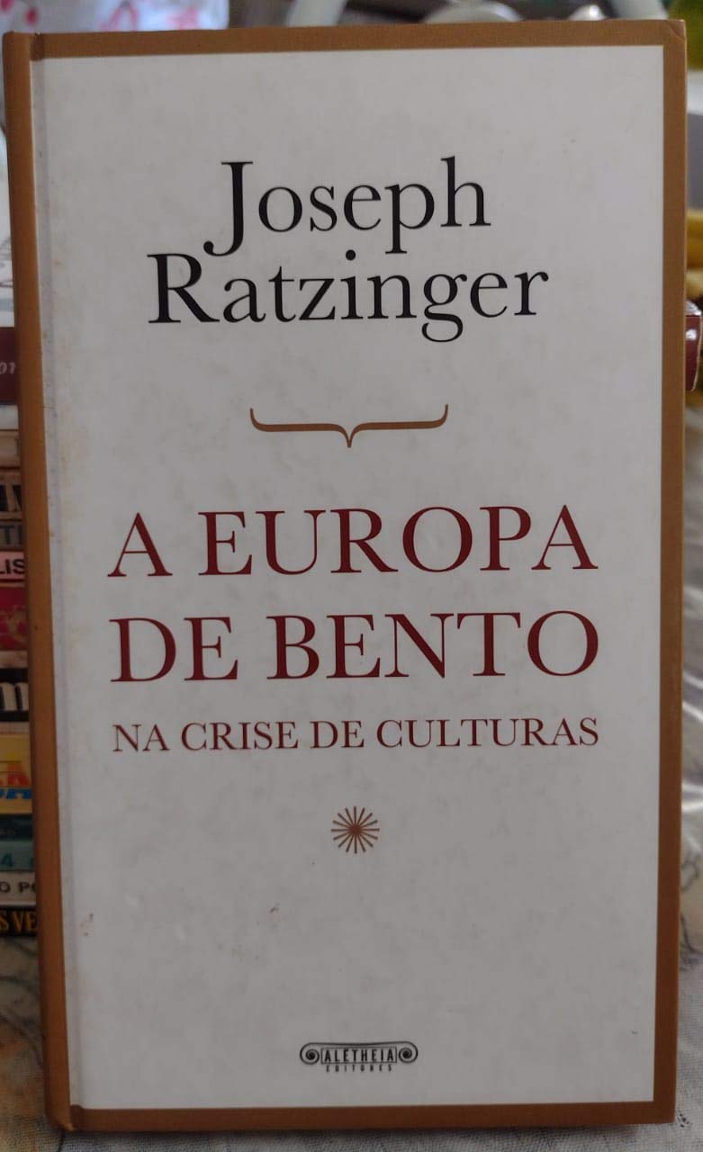A Europa de Bento na Crise de Culturas (Portuguese Edition) Cardeal Joseph Ratzinger book