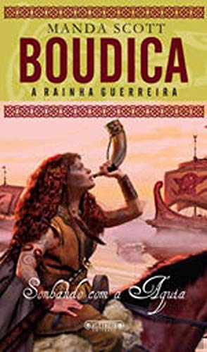 Boudica Sonhando com a Águia A Rainha Guerreira (Portuguese Edition) Manda Scott book