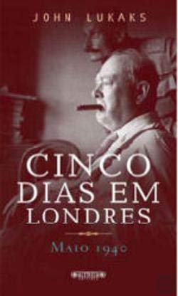 Cinco Dias em Londres Maio 1940 (Portuguese Edition) John Lukaks book