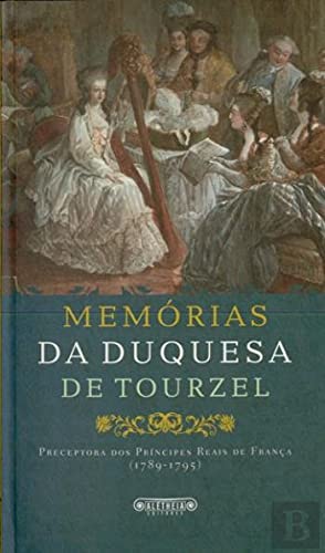 Memórias da Duquesa de Tourzel (Portuguese Edition) Louise-Élisabeth de Tourzel book