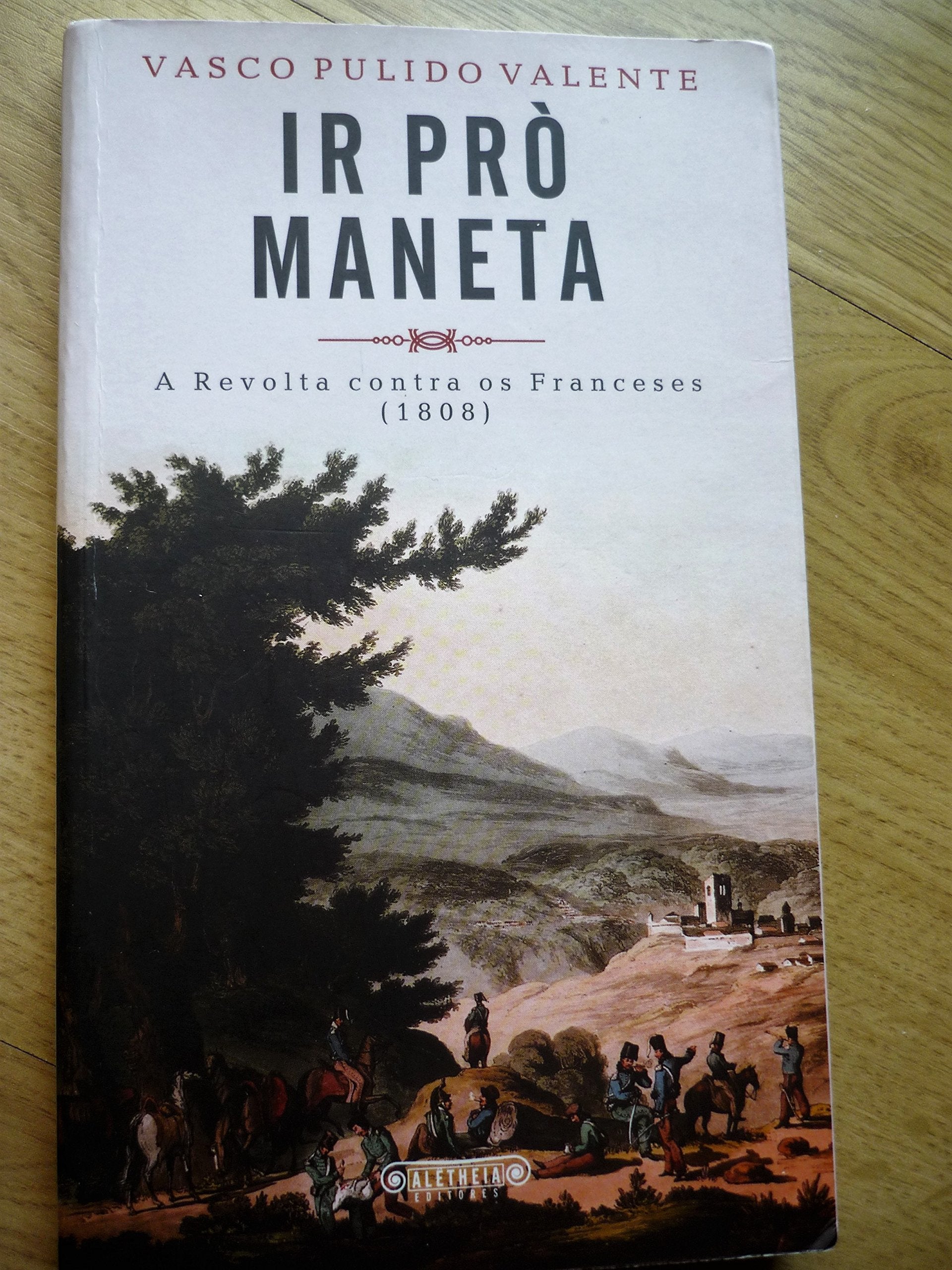 Ir Prò Maneta Revolta Contra os Franceses 1808 (Portuguese Edition) Vasco Pulido Valente book