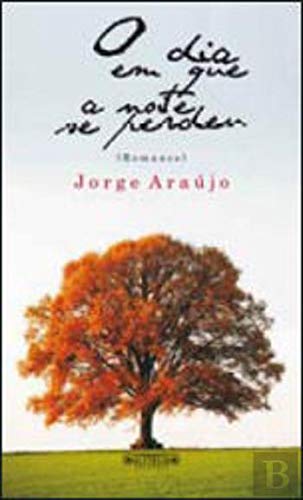 O Dia em que a Noite se Perdeu (Portuguese Edition) Jorge Araújo book