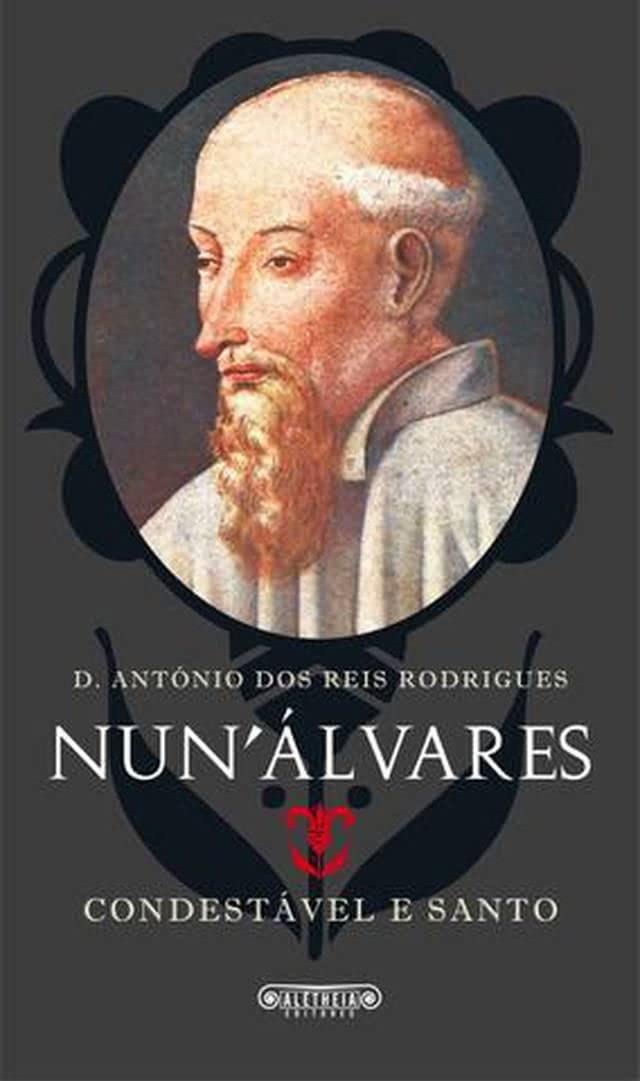 Nun' Álvares - Condestável e Santo (Portuguese Edition) António dos Reis Rodrigues book