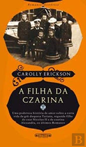 A Filha da Czarina (Portuguese Edition) Carolly Erickson book